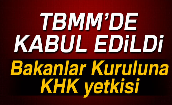 Yetki Kanun Tasarısı TBMM'de kabul edildi