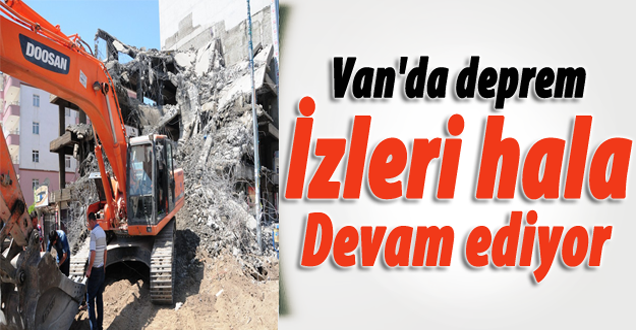 Van'da deprem izleri hala devam ediyor