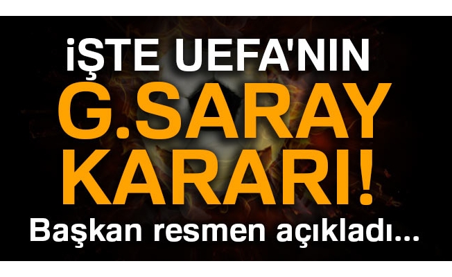 İşte UEFA'nın G.Saray kararı! Başkan açıkladı...