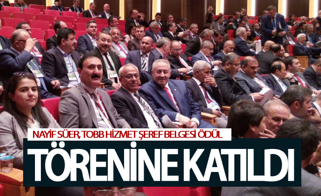 Nayif Süer, TOBB Hizmet Şeref Belgesi Ödül Törenine katıldı