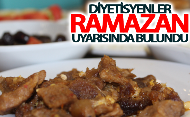 Diyetisyenler Ramazan uyarısında bulundu