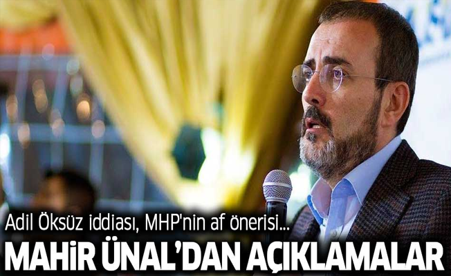 Ak Parti Sözcüsü Mahir Ünal'dan açıklamalar