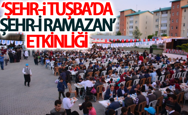 ‘Şehr-i Tuşba’da Şehr-i Ramazan’ etkinliği
