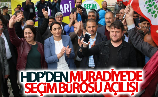 HDP'den Muradiye'de seçim Bürosu açılışı