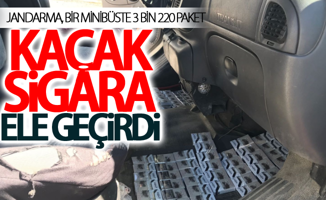 Jandarma, bir minibüste 3 bin 220 paket kaçak sigara ele geçirdi