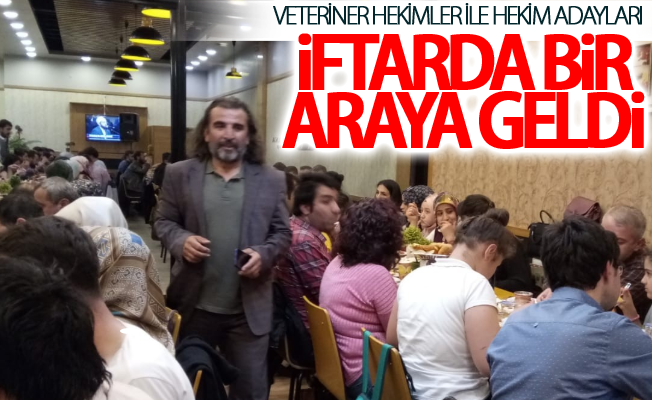 Veteriner hekimler ile hekim adayları İftarda bir araya geldi