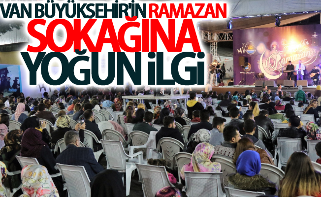 Van Büyükşehir'in Ramazan sokağına yoğun ilgi