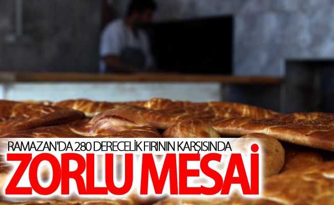 Ramazan'da 280 derecelik fırının karşısında zorlu mesai