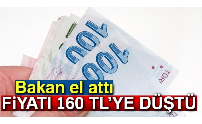 Bakan el attı, fiyatı 160 liraya düştü