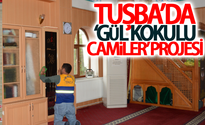 Tuşba’da ‘Gül Kokulu Camiler’ projesi