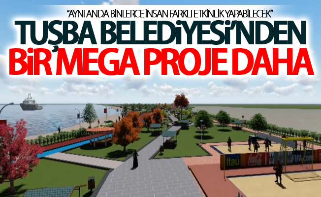Tuşba Belediyesi’nden bir mega proje daha