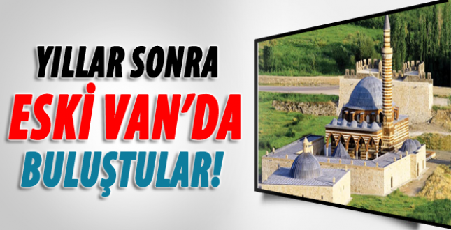 Vanlılar eski Van'da buluştu!