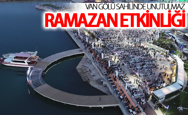 Van Gölü sahilinde unutulmaz Ramazan etkinliği