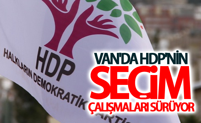 Van'da HDP'nin seçim çalışmaları sürüyor