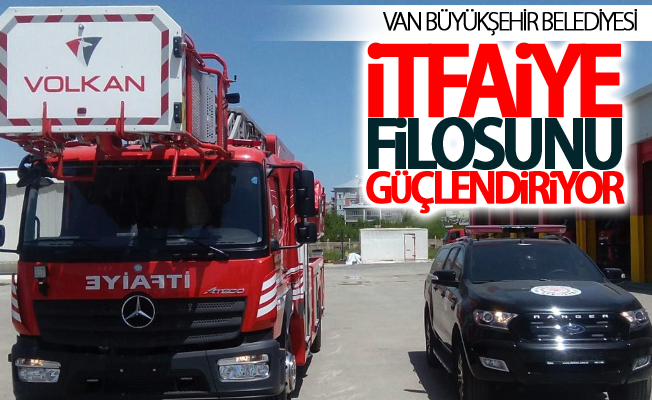 Van Büyükşehir Belediyesi, itfaiye filosunu güçlendiriyor