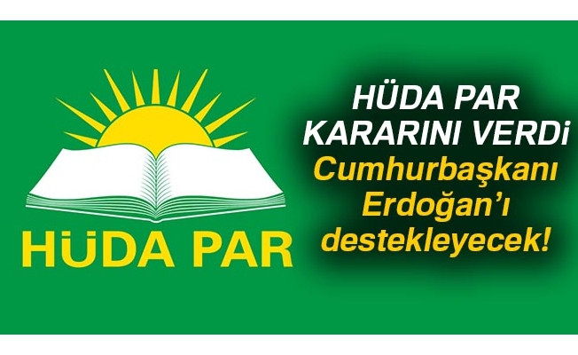 HÜDA PAR Cumhurbaşkanlığı seçiminde Erdoğan’ı destekleme kararı aldı