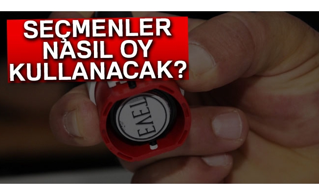 Seçmenler nasıl oy kullanacak?