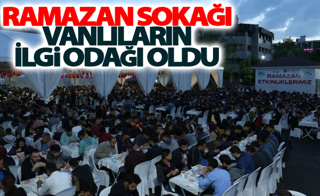 Ramazan Sokağı Vanlıların ilgi odağı oldu