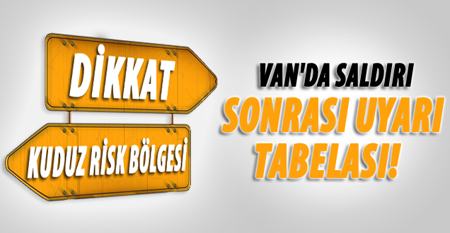 Van'da saldırı sonrası uyarı tabelası!