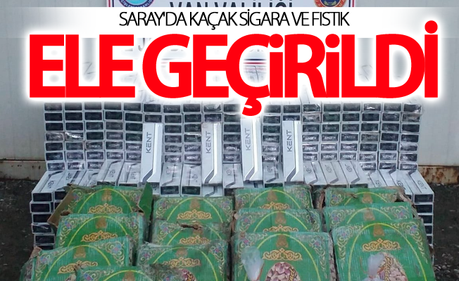 Saray'da kaçak sigara ve fıstık ele geçirildi