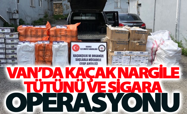 Van’da kaçak nargile tütünü ve sigara operasyonu