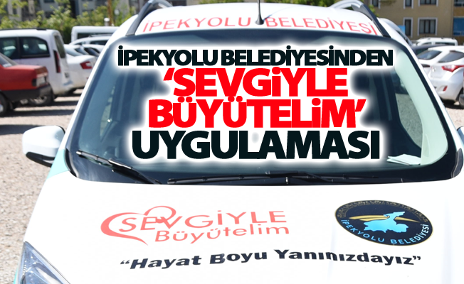 İpekyolu Belediyesinden ‘Sevgiyle büyütelim’ uygulaması