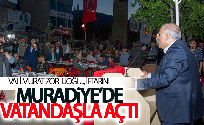 Vali Murat Zorluoğlu, iftarını Muradiye’de vatandaşla açtı