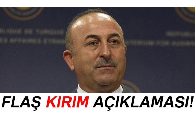 Dışişleri Bakanı Mevlüt Çavuşoğlu'ndan Kırım açıklaması