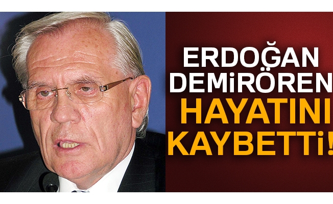 Erdoğan Demirören hayatını kaybetti!  Erdoğan Demirören kimdir?