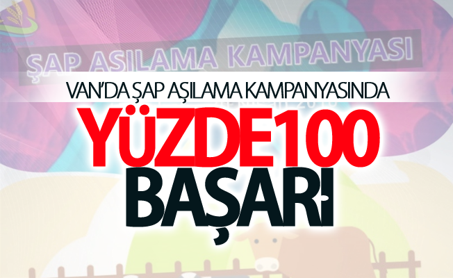 Van’da şap aşılama kampanyasında yüzde100 başarı