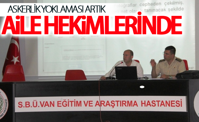 Askerlik yoklaması artık aile hekimlerinde