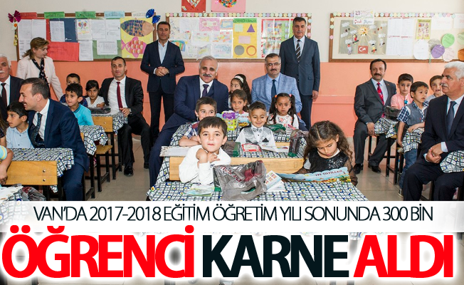 Van’da 2017-2018 eğitim öğretim yılı sonunda 300 bin öğrenci karne aldı