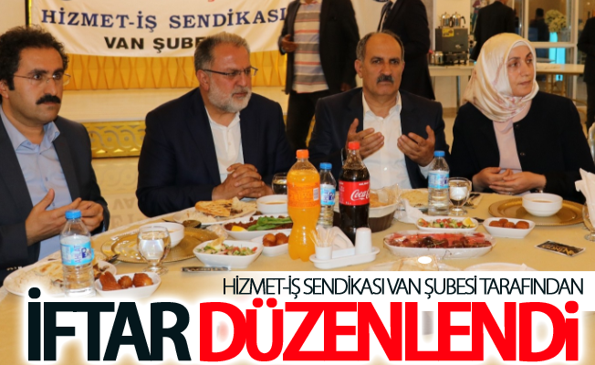 Hizmet-İş Sendikası Van Şubesi tarafından iftar programı düzenlendi