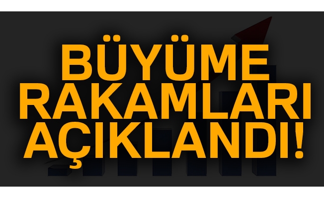 Büyüme rakamları açıklandı! 11 Haziran 2018