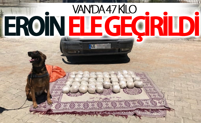 Van’da 47 kilo eroin ele geçirildi