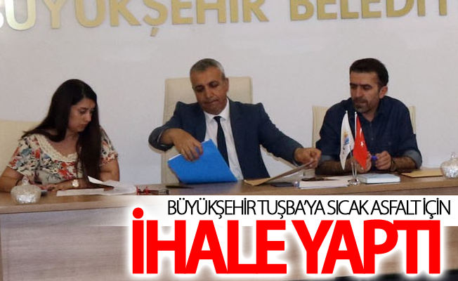 Büyükşehir Tuşba’ya 40,5 kilometrelik sıcak asfalt için ihale yaptı