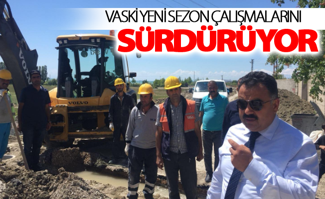 VASKİ yeni sezon çalışmalarını sürdürüyor