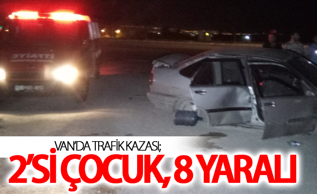 Van’da trafik kazası; 2’si çocuk, 8 yaralı