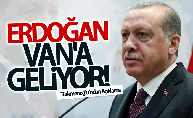 Cumhurbaşkanı Erdoğan Van'a geliyor