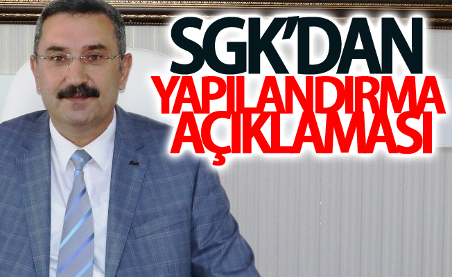 SGK’dan yapılandırma açıklaması