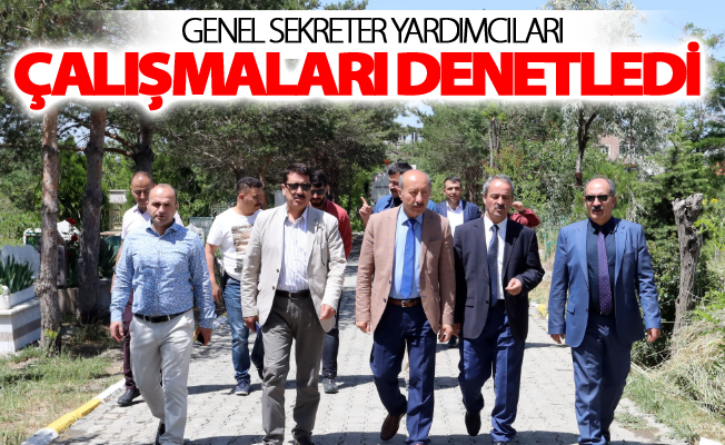 Genel sekreter yardımcıları çalışmaları denetledi