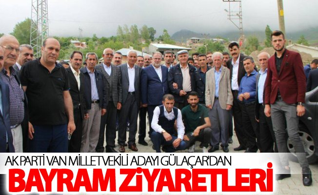 AK Parti Van Milletvekili Adayı Gülaçar'dan bayram ziyaretleri