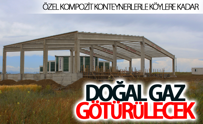 Özel kompozit konteynerlerle köylere kadar doğal gaz götürülecek