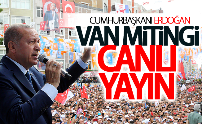 Cumhurbaşkanı Erdoğan Van Mitingi Canlı