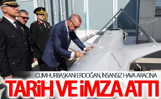 Cumhurbaşkanı Erdoğan, insansız hava aracına tarih ve imza attı