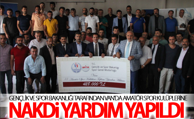 Gençlik ve Spor Bakanlığı tarafından Van’da amatör spor kulüplerine nakdi yardım yapıldı