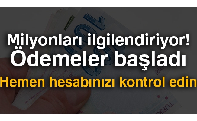 Milyonları ilgilendiriyor! Ödemeler başladı