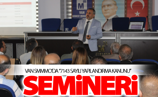 Van SMMMO’da “7143 Sayılı Yapılandırma Kanunu” semineri