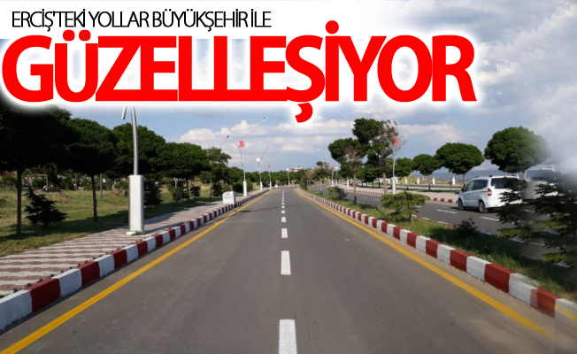 Erciş'teki Yollar Büyükşehir ile güzelleşiyor
