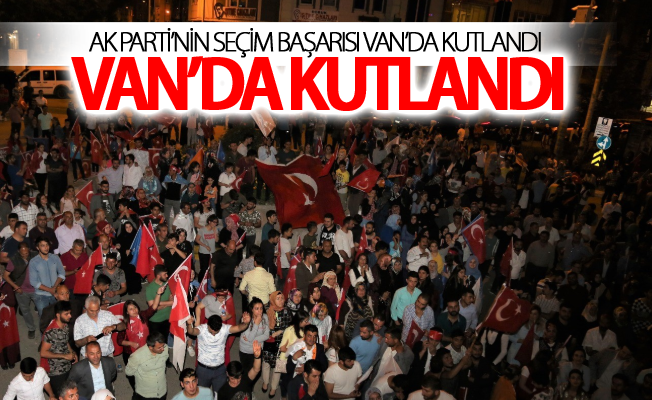 AK Parti’nin seçim başarısı Van’da kutlandı